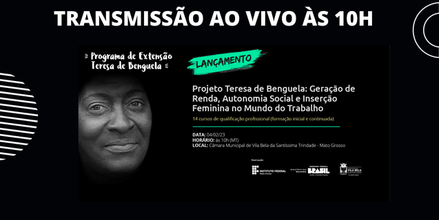 Acompanhe hoje (04) no canal TV Assembleia MT o lançamento do Projeto Teresa de Benguela