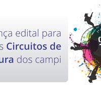 Edital de apoio para os circuitos de arte e cultura dos campi